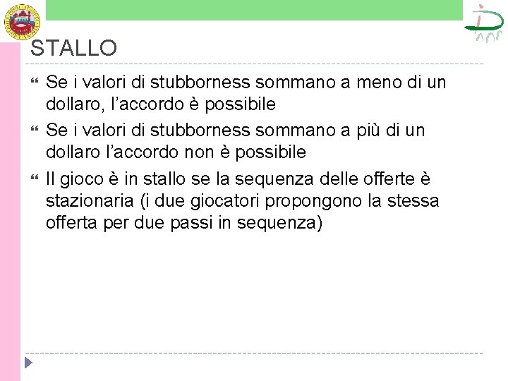 STALLO Se i valori di stubborness sommano a meno di un dollaro, l’accordo è