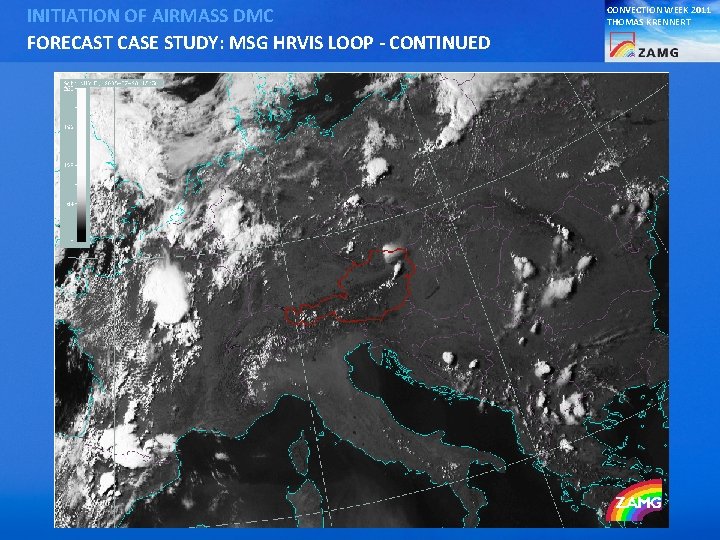 INITIATION OF AIRMASS DMC FORECAST CASE STUDY: MSG HRVIS LOOP - CONTINUED CONVECTION WEEK