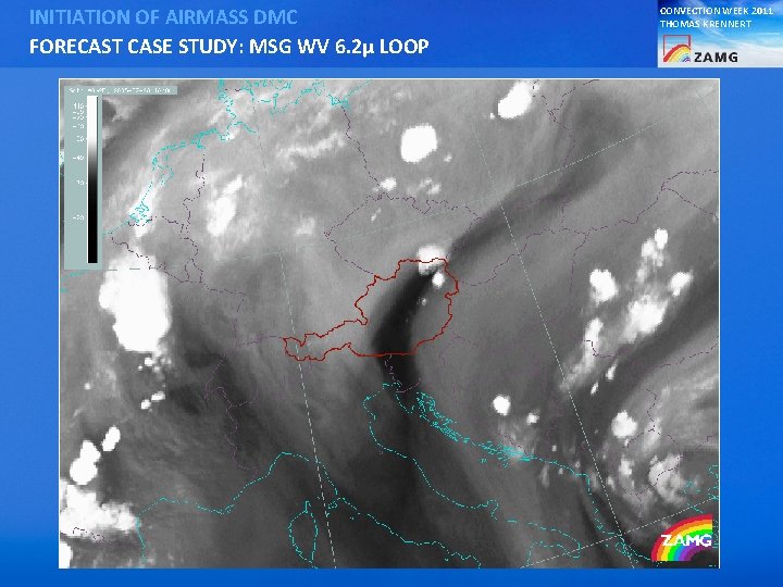 INITIATION OF AIRMASS DMC FORECAST CASE STUDY: MSG WV 6. 2µ LOOP CONVECTION WEEK