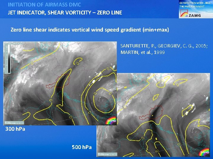 INITIATION OF AIRMASS DMC JET INDICATOR, SHEAR VORTICITY – ZERO LINE CONVECTION WEEK 2011