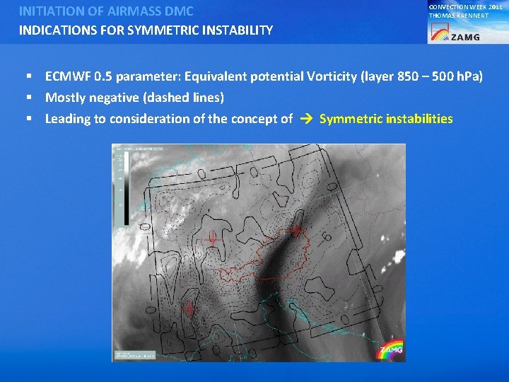 INITIATION OF AIRMASS DMC INDICATIONS FOR SYMMETRIC INSTABILITY CONVECTION WEEK 2011 THOMAS KRENNERT §