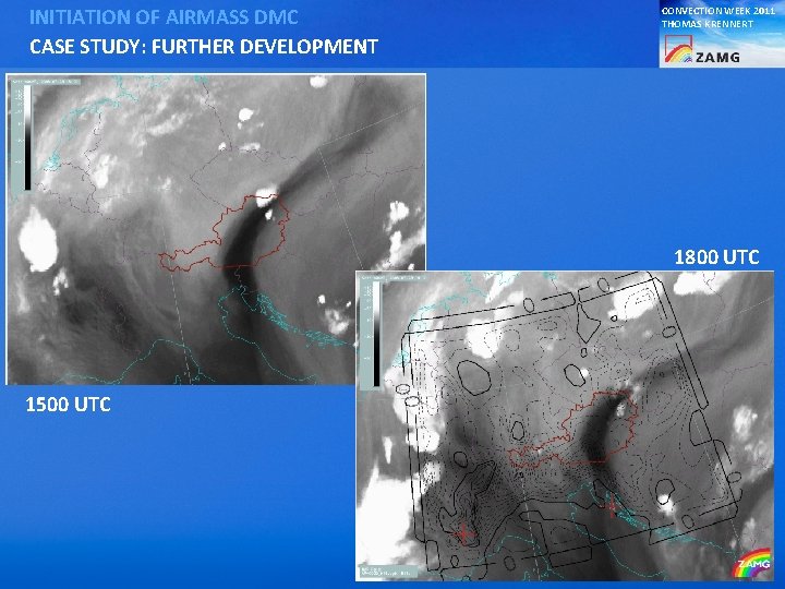 INITIATION OF AIRMASS DMC CASE STUDY: FURTHER DEVELOPMENT CONVECTION WEEK 2011 THOMAS KRENNERT 1800