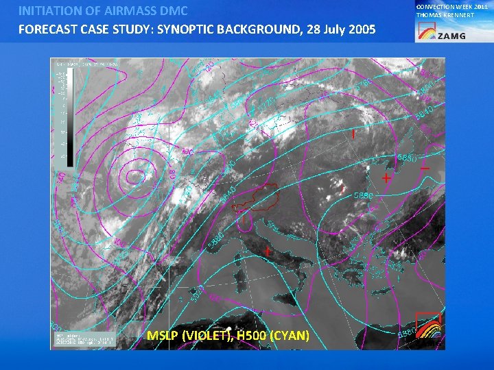 INITIATION OF AIRMASS DMC FORECAST CASE STUDY: SYNOPTIC BACKGROUND, 28 July 2005 MSLP (VIOLET),