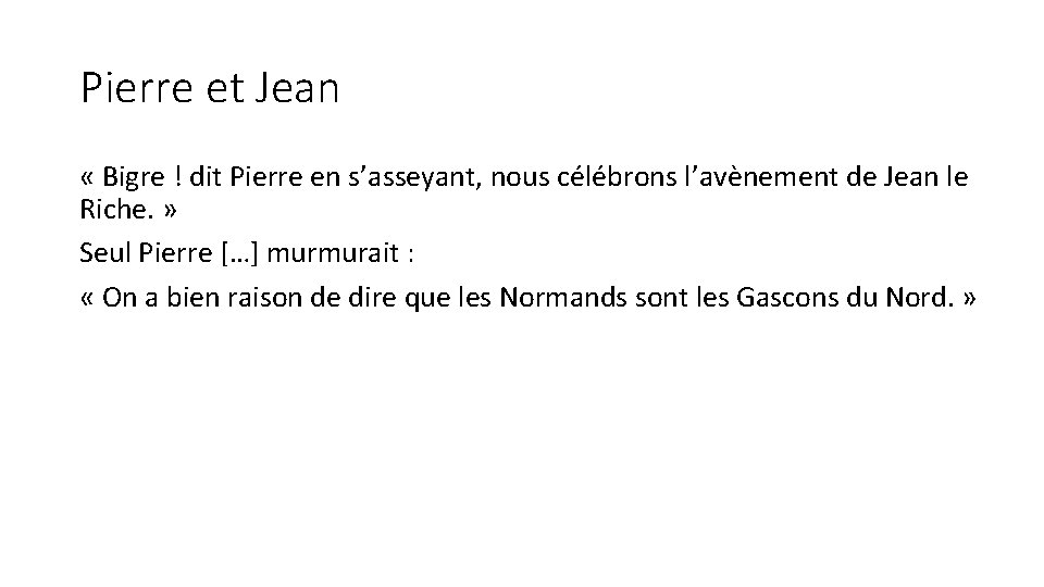 Pierre et Jean « Bigre ! dit Pierre en s’asseyant, nous célébrons l’avènement de