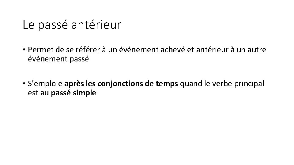 Le passé antérieur • Permet de se référer à un événement achevé et antérieur
