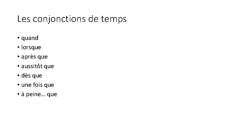 Les conjonctions de temps • quand • lorsque • après que • aussitôt que