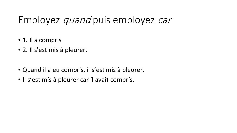 Employez quand puis employez car • 1. Il a compris • 2. Il s’est