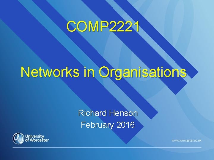 COMP 2221 Networks in Organisations Richard Henson February 2016 