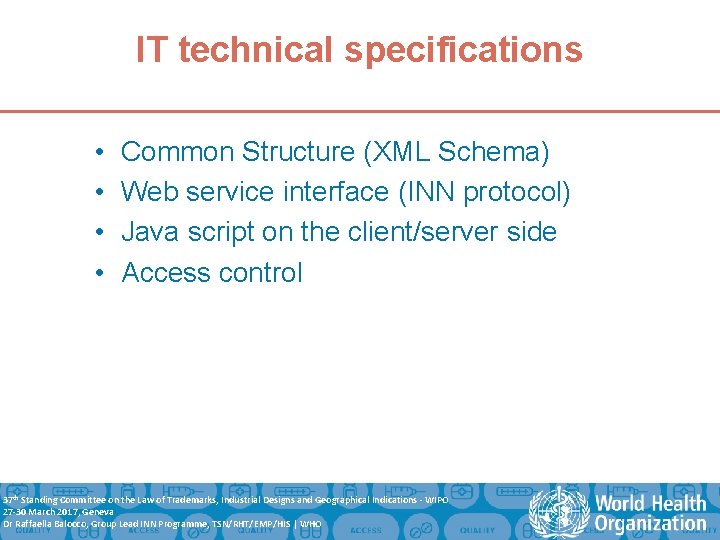 IT technical specifications • • Common Structure (XML Schema) Web service interface (INN protocol)