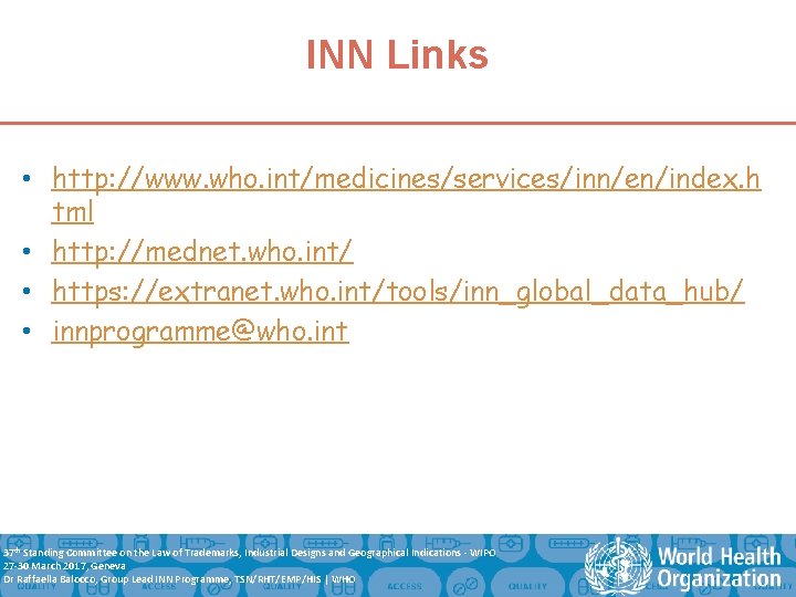INN Links • http: //www. who. int/medicines/services/inn/en/index. h tml • http: //mednet. who. int/