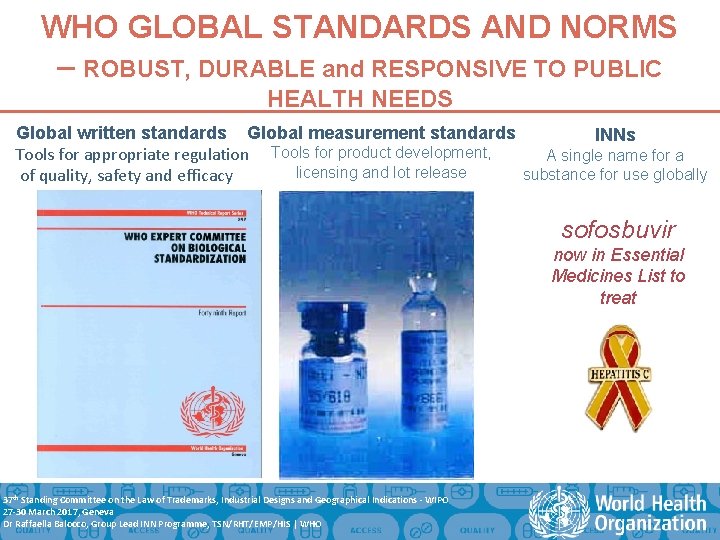 WHO GLOBAL STANDARDS AND NORMS – ROBUST, DURABLE and RESPONSIVE TO PUBLIC HEALTH NEEDS