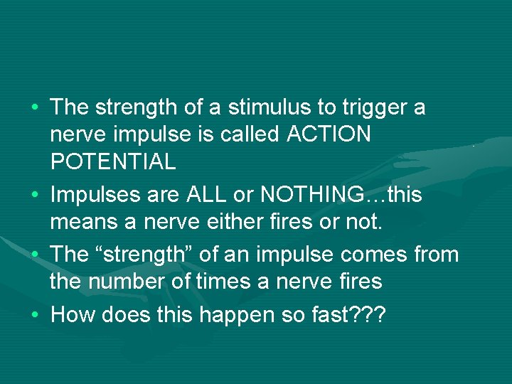 • The strength of a stimulus to trigger a nerve impulse is called