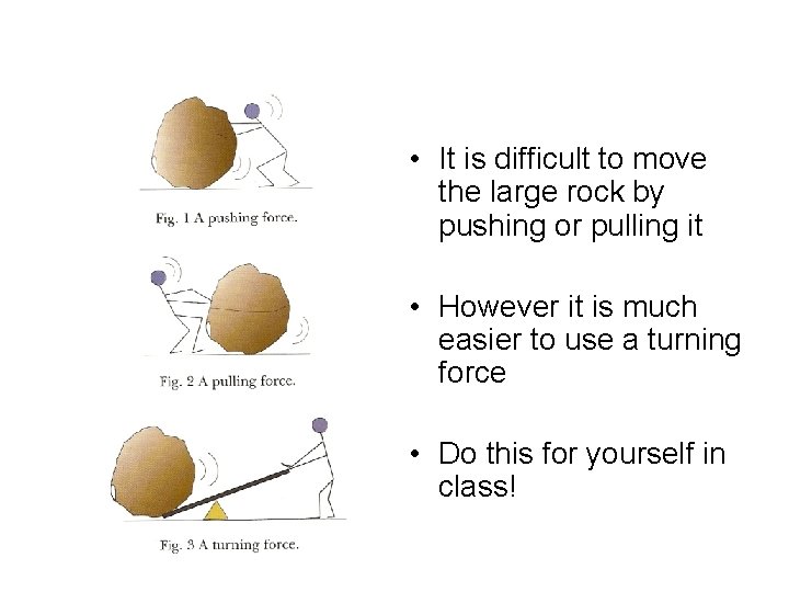  • It is difficult to move the large rock by pushing or pulling
