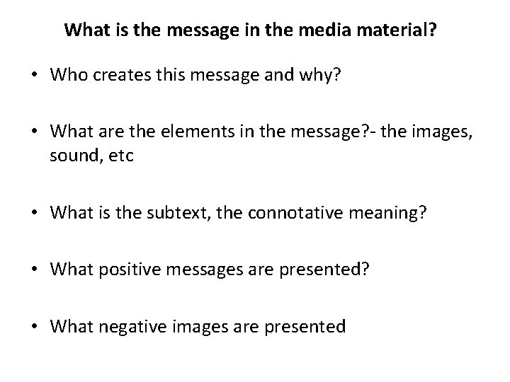 What is the message in the media material? • Who creates this message and