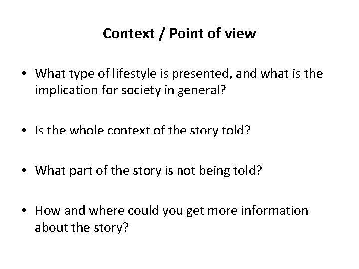 Context / Point of view • What type of lifestyle is presented, and what