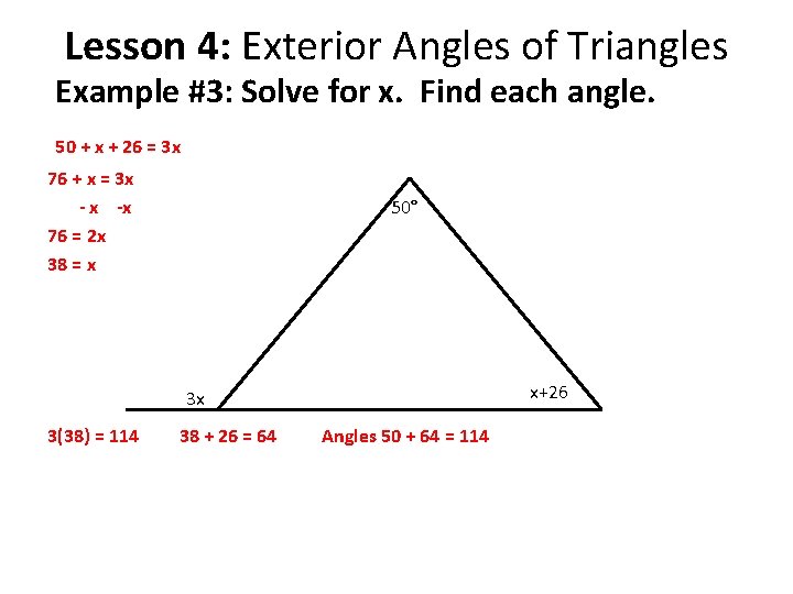 Lesson 4: Exterior Angles of Triangles Example #3: Solve for x. Find each angle.
