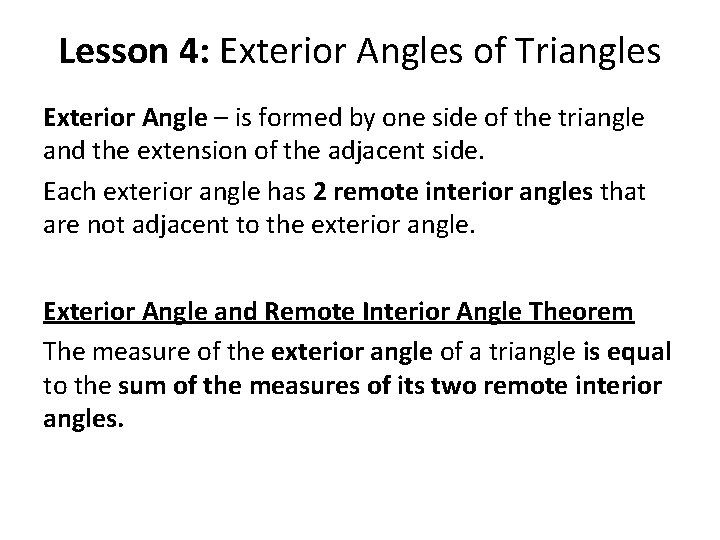 Lesson 4: Exterior Angles of Triangles Exterior Angle – is formed by one side