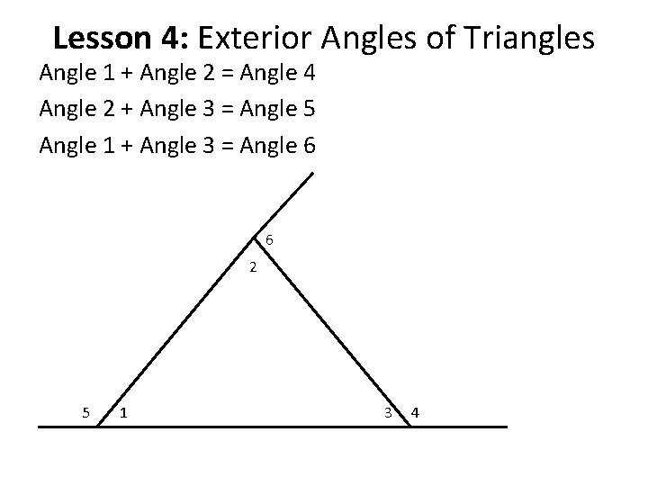 Lesson 4: Exterior Angles of Triangles Angle 1 + Angle 2 = Angle 4