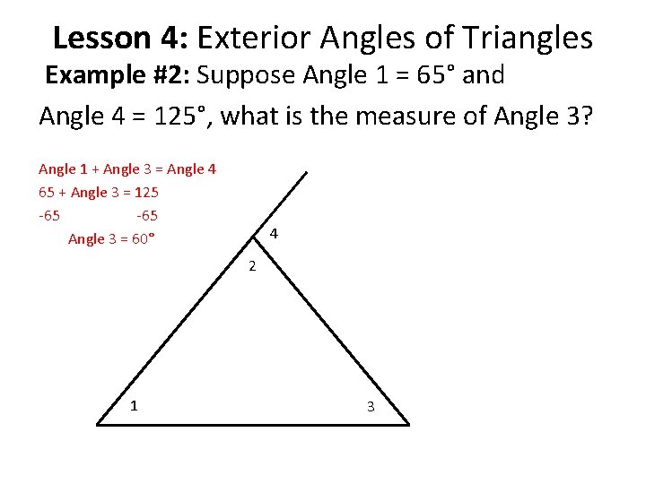 Lesson 4: Exterior Angles of Triangles Example #2: Suppose Angle 1 = 65° and