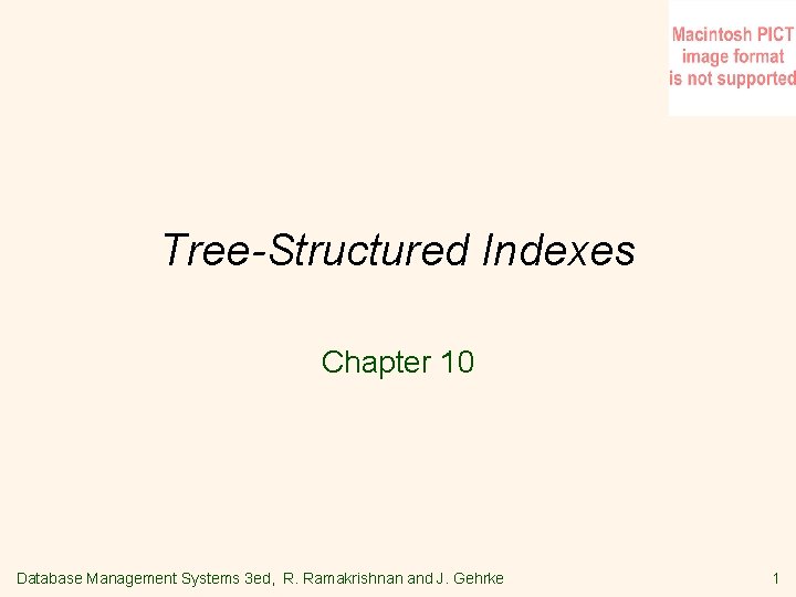 Tree-Structured Indexes Chapter 10 Database Management Systems 3 ed, R. Ramakrishnan and J. Gehrke