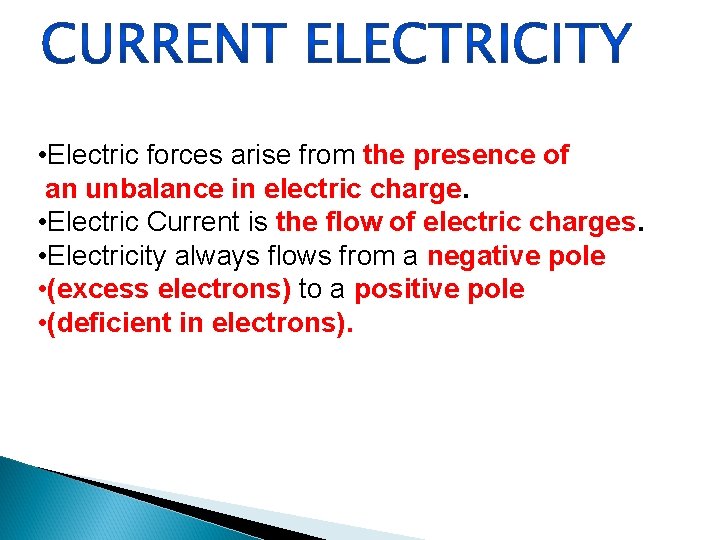  • Electric forces arise from the presence of an unbalance in electric charge.