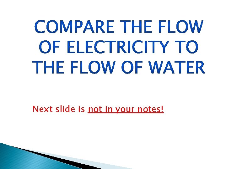 Next slide is not in your notes! 