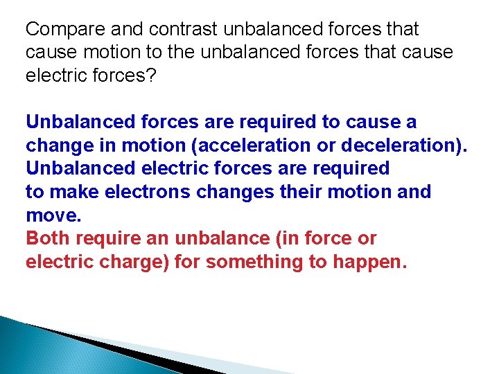 Compare and contrast unbalanced forces that cause motion to the unbalanced forces that cause