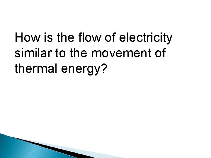 How is the flow of electricity similar to the movement of thermal energy? 