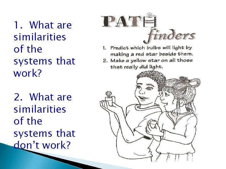 1. What are similarities of the systems that work? 2. What are similarities of