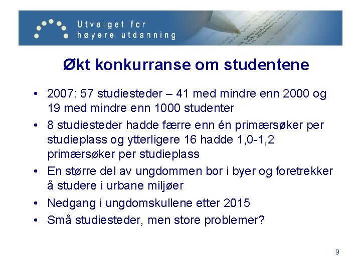 Økt konkurranse om studentene • 2007: 57 studiesteder – 41 med mindre enn 2000