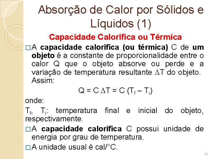 Absorção de Calor por Sólidos e Líquidos (1) Capacidade Calorífica ou Térmica �A capacidade