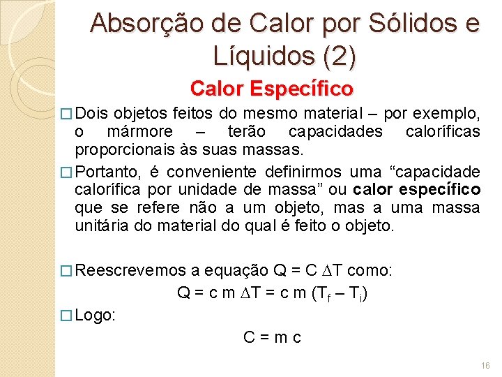 Absorção de Calor por Sólidos e Líquidos (2) Calor Específico � Dois objetos feitos