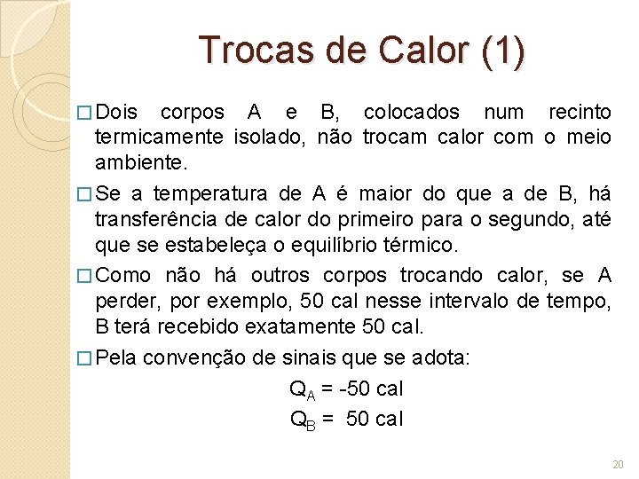 Trocas de Calor (1) � Dois corpos A e B, colocados num recinto termicamente