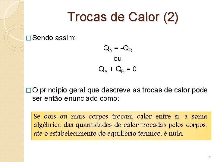 Trocas de Calor (2) � Sendo assim: QA = -QB ou QA + Q