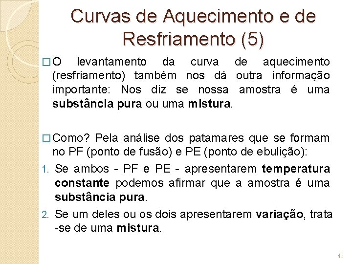 Curvas de Aquecimento e de Resfriamento (5) �O levantamento da curva de aquecimento (resfriamento)