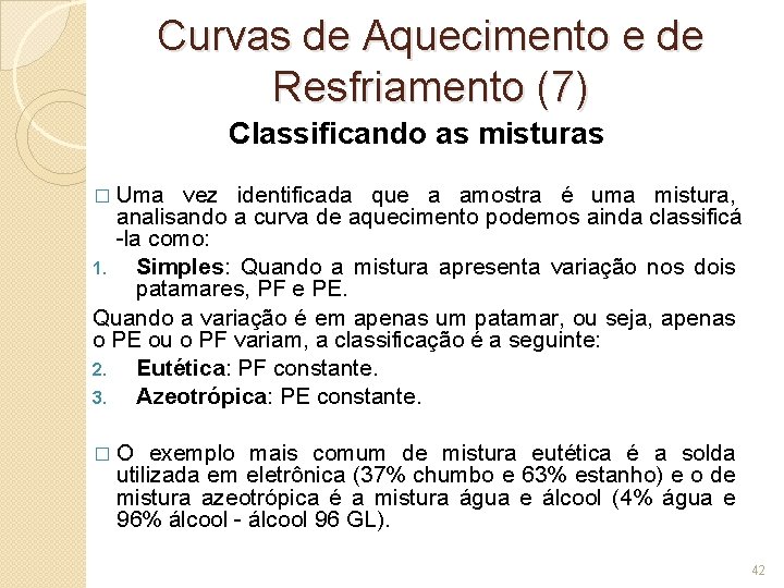 Curvas de Aquecimento e de Resfriamento (7) Classificando as misturas � Uma vez identificada