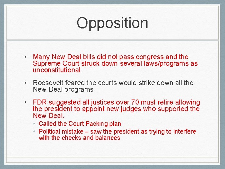Opposition • Many New Deal bills did not pass congress and the Supreme Court