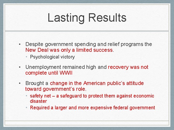 Lasting Results • Despite government spending and relief programs the New Deal was only