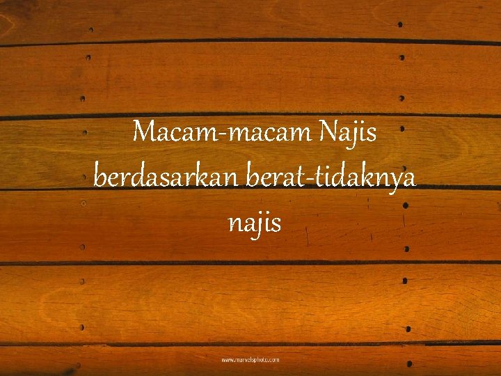 Macam-macam Najis berdasarkan berat-tidaknya najis 