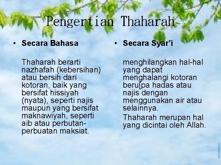 Pengertian Thaharah • Secara Bahasa Thaharah berarti nazhafah (kebersihan) atau bersih dari kotoran, baik