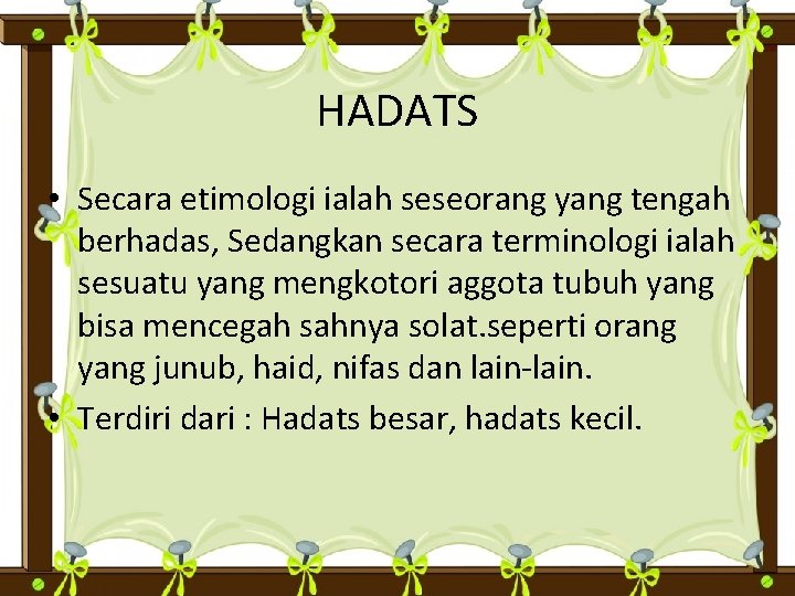 HADATS • Secara etimologi ialah seseorang yang tengah berhadas, Sedangkan secara terminologi ialah sesuatu