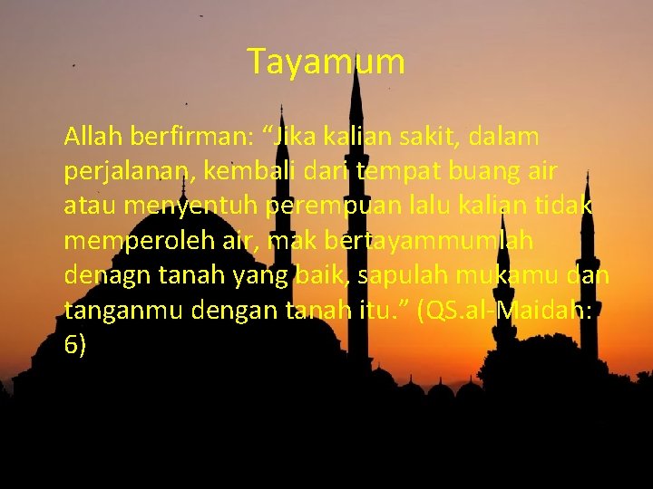 Tayamum Allah berfirman: “Jika kalian sakit, dalam perjalanan, kembali dari tempat buang air atau