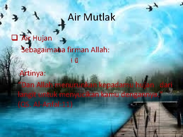 Air Mutlak q Air Hujan Sebagaimana firman Allah: ﻟﺍ ﺍ Artinya: “Dan Allah menurunkan