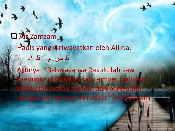 q Air Zamzam Hadis yang diriwayatkan oleh Ali r. a: ﺍ ﻟﻠ ﺍﺀ ﺍ.