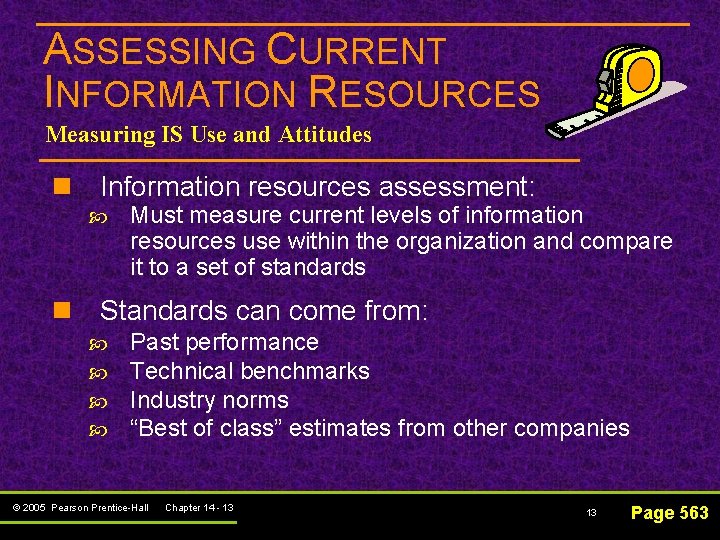 ASSESSING CURRENT INFORMATION RESOURCES Measuring IS Use and Attitudes n Information resources assessment: Must