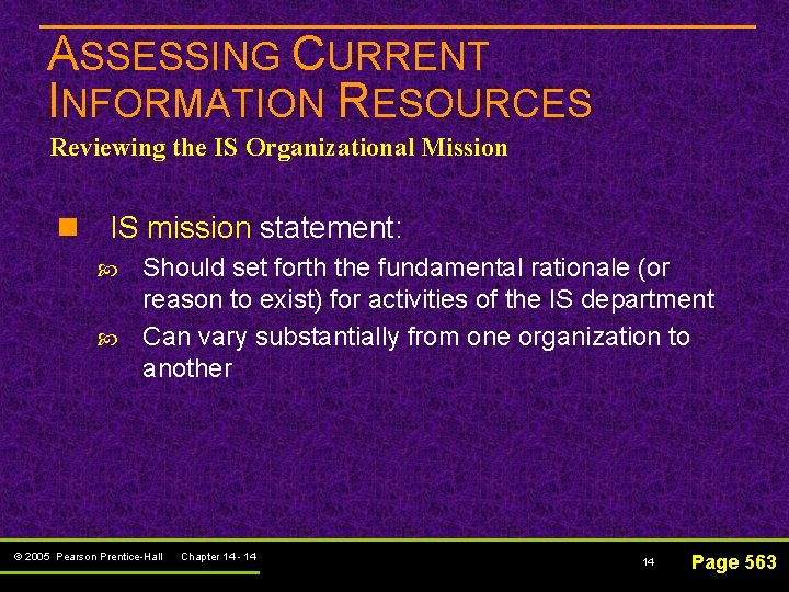 ASSESSING CURRENT INFORMATION RESOURCES Reviewing the IS Organizational Mission n IS mission statement: Should