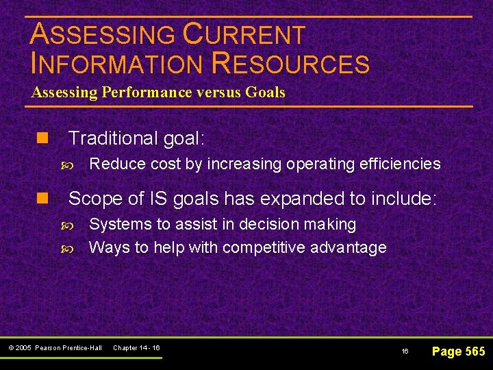 ASSESSING CURRENT INFORMATION RESOURCES Assessing Performance versus Goals n Traditional goal: Reduce cost by