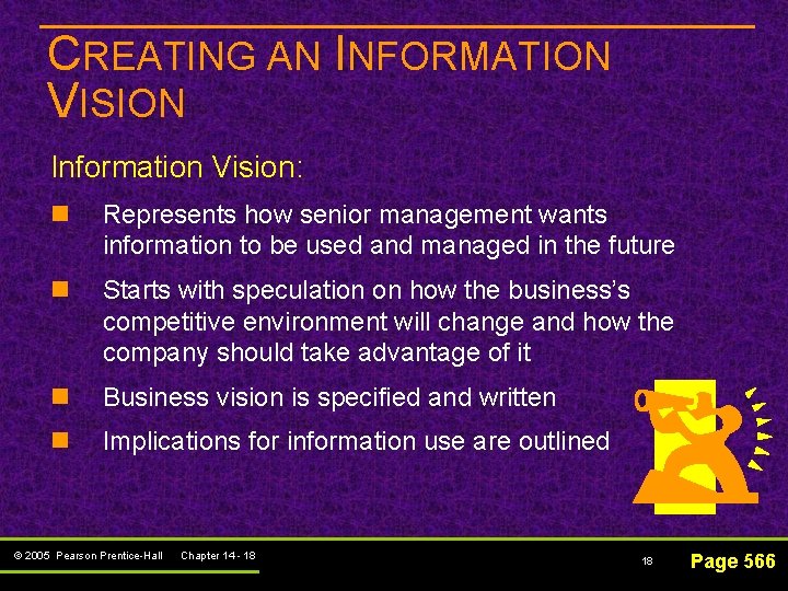 CREATING AN INFORMATION VISION Information Vision: n Represents how senior management wants information to