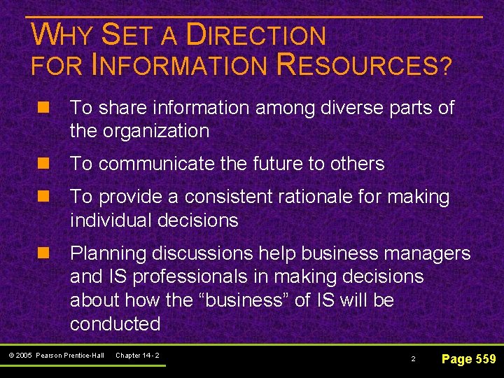 WHY SET A DIRECTION FOR INFORMATION RESOURCES? n To share information among diverse parts