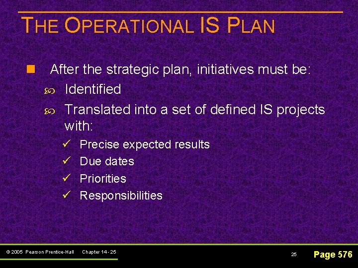 THE OPERATIONAL IS PLAN n After the strategic plan, initiatives must be: Identified Translated